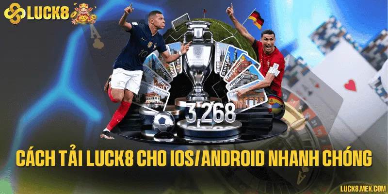 Cách tải LUCK8 cho iOS/Android nhanh chóng