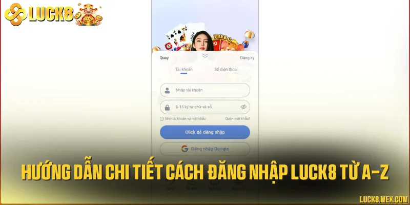 Hướng dẫn chi tiết cách đăng nhập LUCK8 từ A-Z