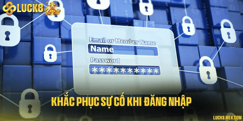 Khắc phục sự cố khi đăng nhập