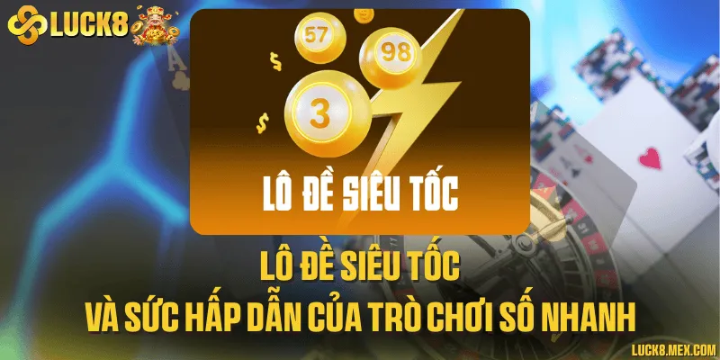 Lô đề siêu tốc và sức hấp dẫn của trò chơi số nhanh