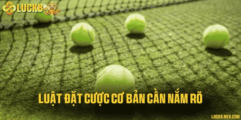 Quần Vợt LUCK8 – Trải Nghiệm Đỉnh Cao Tại Sảnh Cược Tennis Luật đặt cược cơ bản cần nắm rõ
