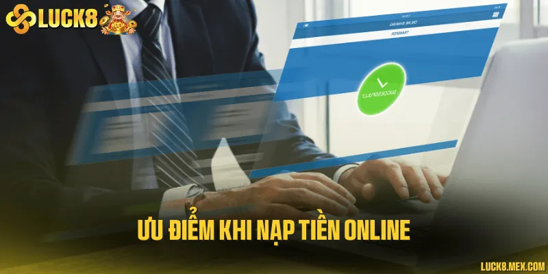 Ưu điểm khi nạp tiền online