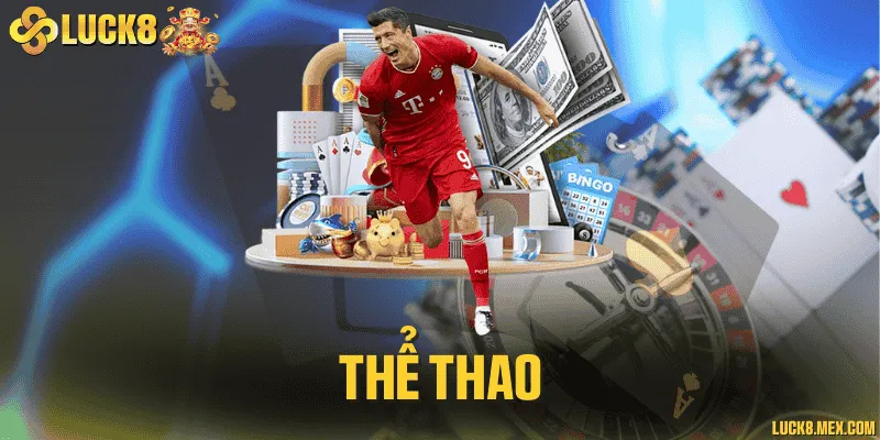 Thể thao LUCK8 cung cấp tỷ lệ kèo cao và cập nhật nhanh